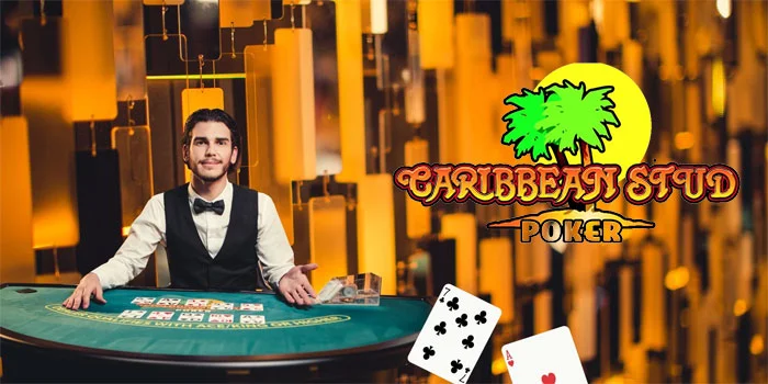 Caribbean Stud Poker – Mengungkap Pesona Dan Strategi Permainan Casino