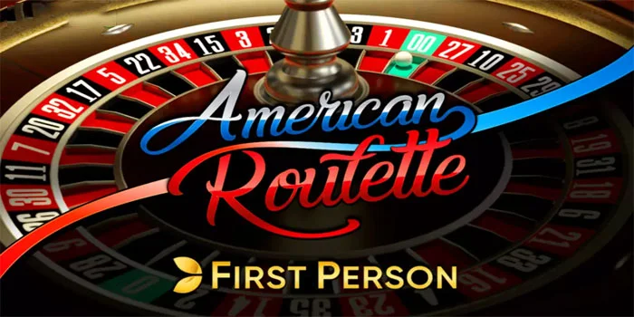 First Person American Roulette – Top Rekomendasi Game Casino Online