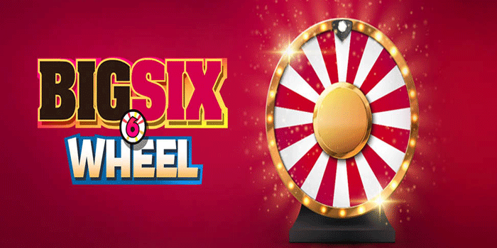 Cara Praktis Dapat Jackpot Besar Casino Big Six Wheel Setiap Hari
