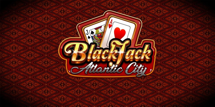 Trik Cerdas Taklukkan Casino Blackjack Atlantic City